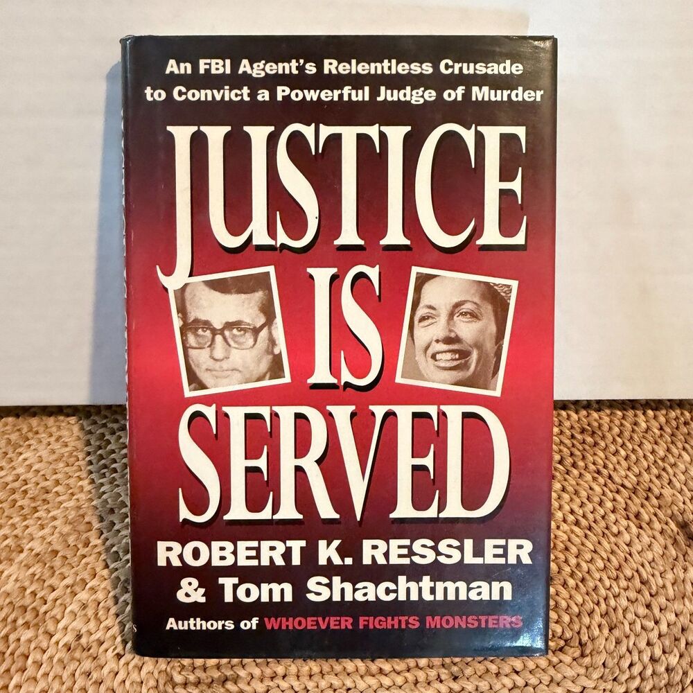 Justice Is Served Robert K Ressler 1994 First Edition 1st Printing Hardcover DJ